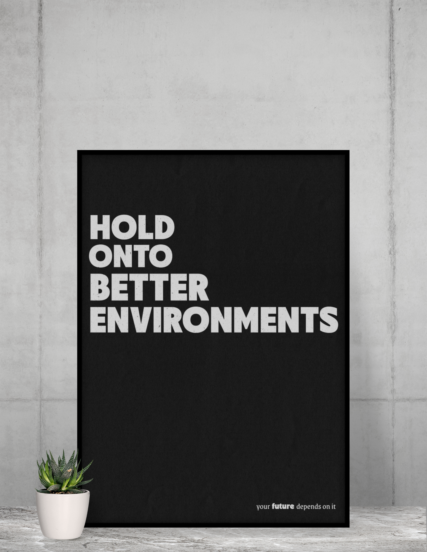 HOLD ONTO BETTER ENVIRONMENTS - MINIMALPOSTER